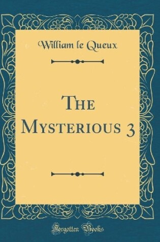 Cover of The Mysterious 3 (Classic Reprint)