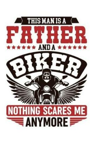 Cover of This Man Is A Father And A Biker Nothing Scares Me Anymore
