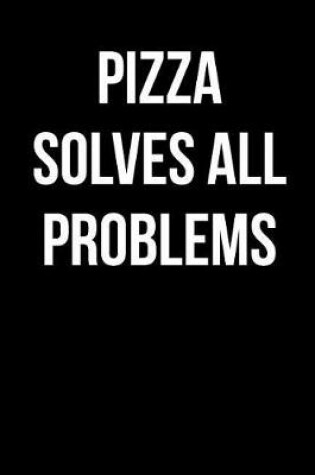 Cover of Pizza Solves All Problems