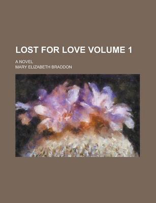 Book cover for Lost for Love; A Novel Volume 1