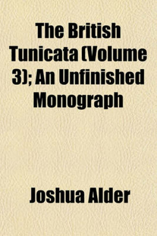 Cover of The British Tunicata (Volume 3); An Unfinished Monograph