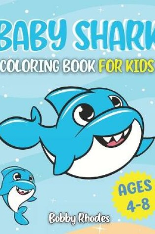 Cover of Baby Shark Coloring Book For Kids Ages 4-8