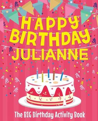 Book cover for Happy Birthday Julianne - The Big Birthday Activity Book