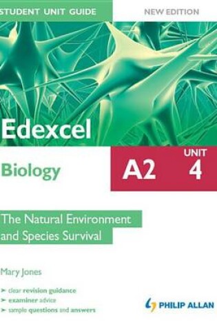 Cover of Edexcel A2 Biology Student Unit Guide New Edition: Unit 4 The Natural Environment and Species Survival