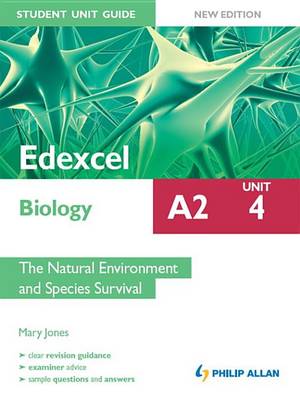 Book cover for Edexcel A2 Biology Student Unit Guide New Edition: Unit 4 The Natural Environment and Species Survival