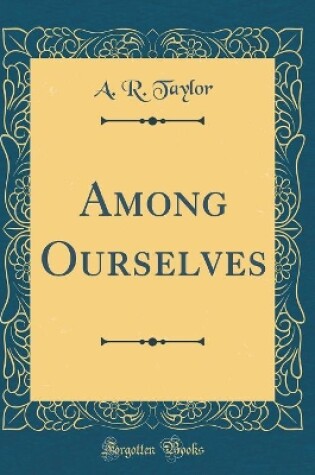 Cover of Among Ourselves (Classic Reprint)