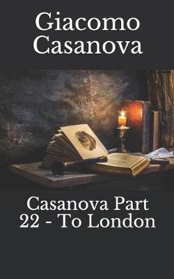 Book cover for Casanova Part 22 - To London