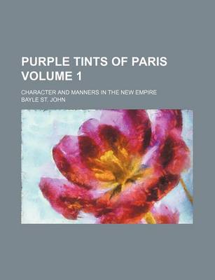 Book cover for Purple Tints of Paris Volume 1; Character and Manners in the New Empire