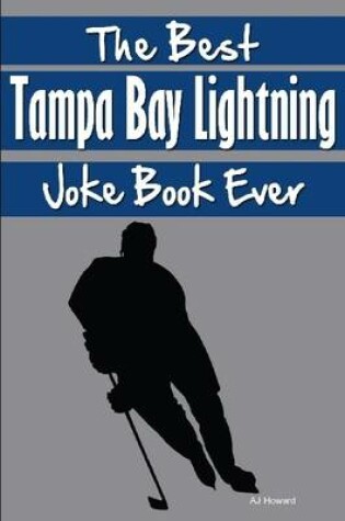 Cover of The Best Tampa Bay Lightning Joke Book Ever