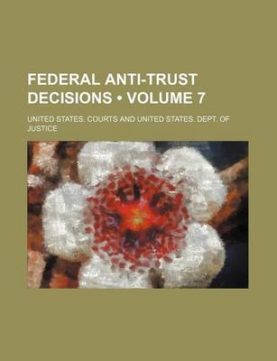 Book cover for Federal Anti-Trust Decisions (Volume 7)