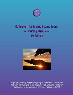 Cover of Bethlehem Pa Healing Rooms Team Training Manual