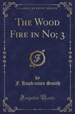 Book cover for The Wood Fire in No; 3 (Classic Reprint)