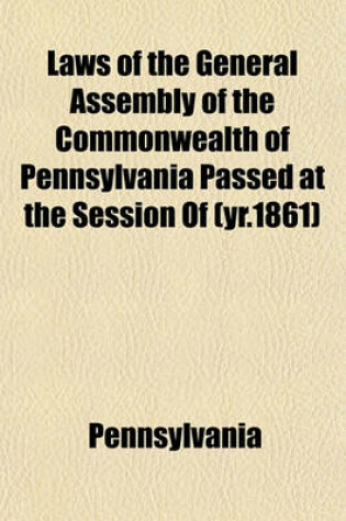 Cover of Laws of the General Assembly of the Commonwealth of Pennsylvania Passed at the Session of (Yr.1861)