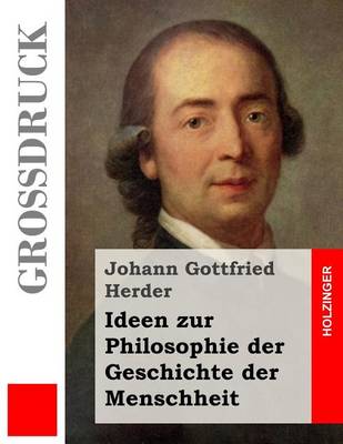 Book cover for Ideen zur Philosophie der Geschichte der Menschheit (Grossdruck)