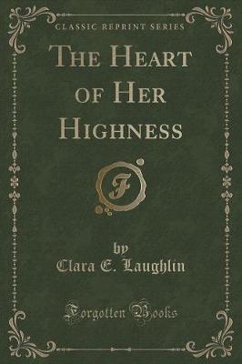 Book cover for The Heart of Her Highness (Classic Reprint)