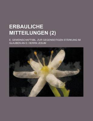 Book cover for Erbauliche Mitteilungen; E. Gemeinschaftsbl. Zur Gegenseitigen Starkung Im Glauben an D. Herrn Jesum (2 )