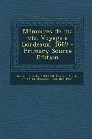 Cover of Memoires de Ma Vie. Voyage a Bordeaux, 1669 - Primary Source Edition