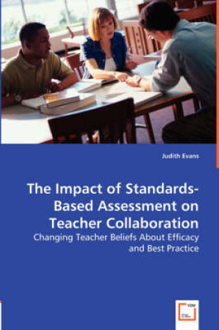 Cover of The Impact of Standards-Based Assessment on Teacher Collaboration