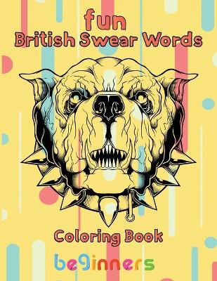 Book cover for Fun British Swear Words Coloring Book beginners