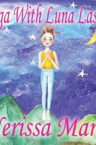 Cover of Yoga With Luna Lastic (Inspirational Yoga For Kids, Toddler Books, Kids Books, Kindergarten Books, Baby Books, Kids Book, Yoga Books For Kids, Ages 2-8, Kids Books, Yoga Books For Kids, Kids Books)