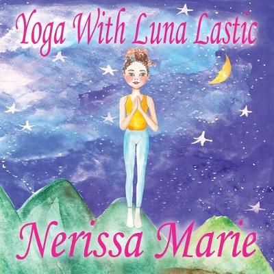 Book cover for Yoga With Luna Lastic (Inspirational Yoga For Kids, Toddler Books, Kids Books, Kindergarten Books, Baby Books, Kids Book, Yoga Books For Kids, Ages 2-8, Kids Books, Yoga Books For Kids, Kids Books)