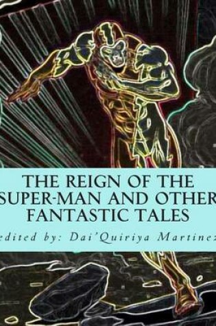 Cover of The Reign of The Super-Man and other Fantastic Tales