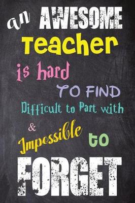 Book cover for An Awesome Teacher Is Hard to Find Difficult to Part With& Impossible to Forget