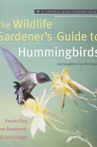 Cover of Wildlife Gardener's Guide to Hummingbirds and Songbirds from the Tropics