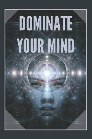 Cover of Dominate Your Mind