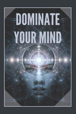 Book cover for Dominate Your Mind