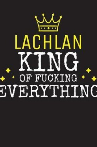 Cover of LACHLAN - King Of Fucking Everything