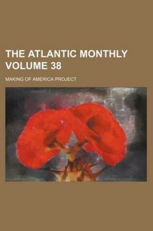 Cover of The Atlantic Monthly Volume 38