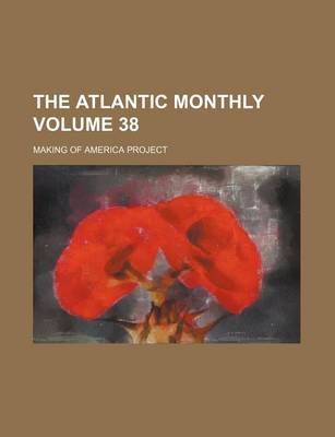 Book cover for The Atlantic Monthly Volume 38