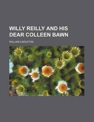 Book cover for Willy Reilly and His Dear Colleen Bawn