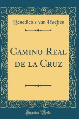 Cover of Camino Real de la Cruz (Classic Reprint)