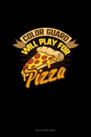 Cover of Color Guard Will Play for (Pizza)