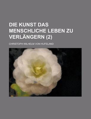 Book cover for Die Kunst Das Menschliche Leben Zu Verlangern (2)