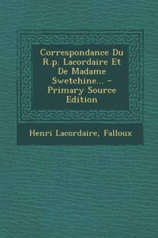 Cover of Correspondance Du R.P. Lacordaire Et de Madame Swetchine...