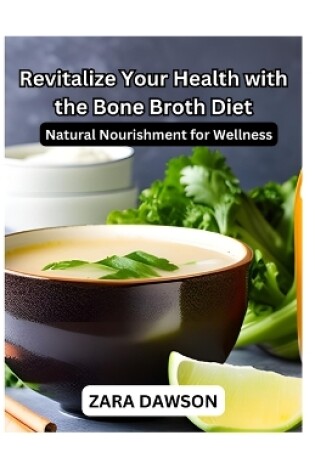 Cover of Revitalize Your Health with the Bone Broth Diet