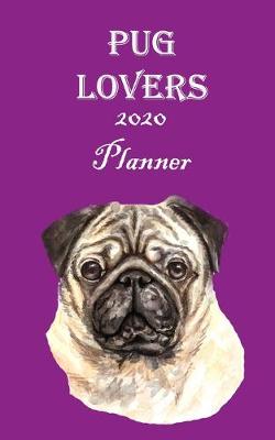 Book cover for Pug Lovers 2020 Planner