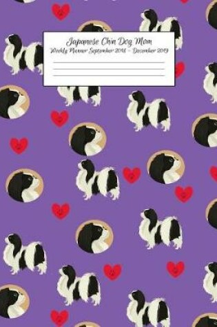 Cover of Japanese Chin Dog Mom Weekly Planner September 2018 - December 2019