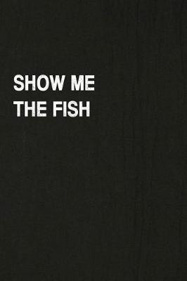 Book cover for Show Me the Fish