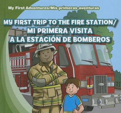 Book cover for My First Trip to the Fire Station /Mi Primera Visita a la Estación de Bomberos