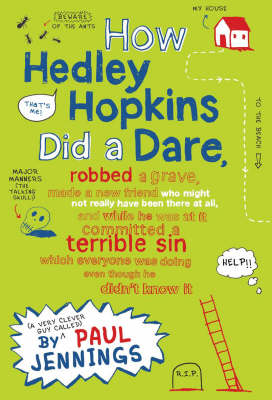 Book cover for How Hedley Hopkins Did A Dare, Robbed A Grave, Made A New Friend Who Might Not Really Have Been There At All And While He Was At It Committed A Terrible Sin Which Everyone Was Doing Even Though He Didn't Know It