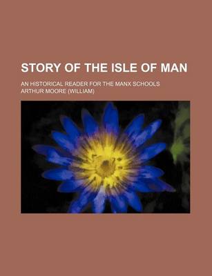 Book cover for Story of the Isle of Man; An Historical Reader for the Manx Schools