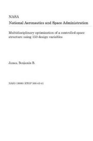 Cover of Multidisciplinary Optimization of a Controlled Space Structure Using 150 Design Variables