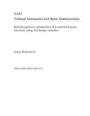 Book cover for Multidisciplinary Optimization of a Controlled Space Structure Using 150 Design Variables