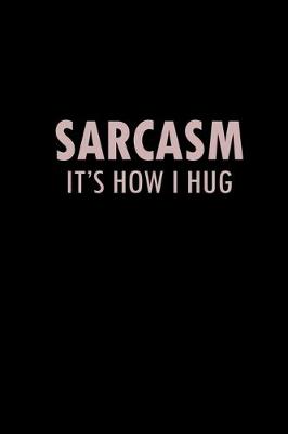 Book cover for Sarcasm. It's how I hug