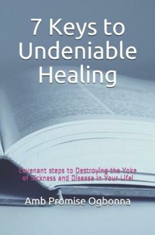 Cover of 7 Keys to Undeniable Healing