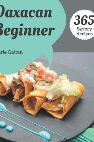 Cover of 365 Savory Oaxacan Beginner Recipes